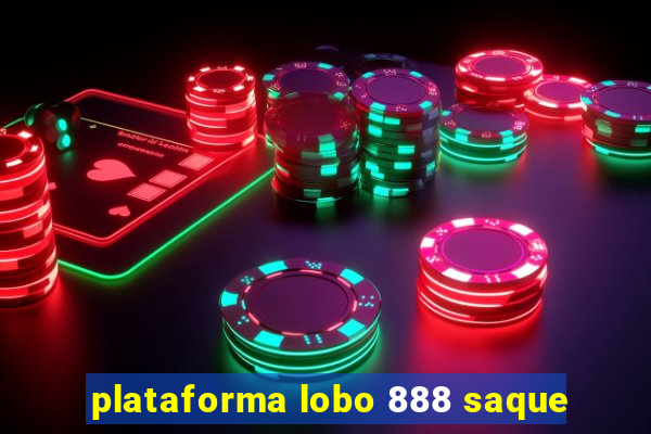 plataforma lobo 888 saque